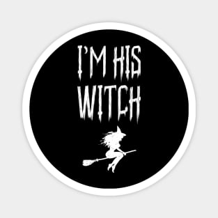 I'm His Witch Fun Matching Halloween For Couples Magnet